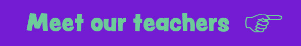 Meet our teachers